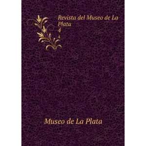  Revista del Museo de La Plata. 4 Museo de La Plata Books