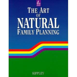 The Art of Natural Family Planning by John F. Kippley and Sheila K 