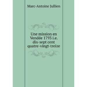   dix sept cent quatre vingt treize Marc Antoine Jullien Books