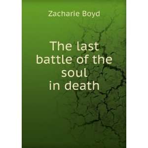  The last battle of the soul in death Zacharie Boyd Books
