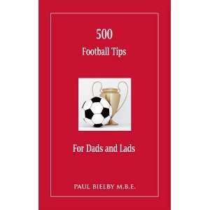  500 Football Tips for Dads and Lads (9780956556202) Paul 