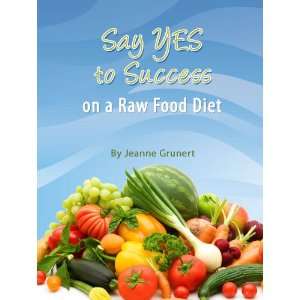  Say Yes to Success on a Raw Food Diet (9781937343019 