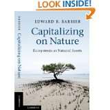 Capitalizing on Nature Ecosystems as Natural Assets by Edward Barbier 