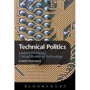  Technical Politics Critical Theory and Technology Design 
