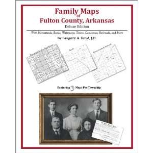  Family Maps of Fulton County, Arkansas, Deluxe Edition 