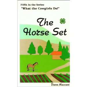  The Horse Set (What the Cowgirls Do, Five) Diane Maccani 