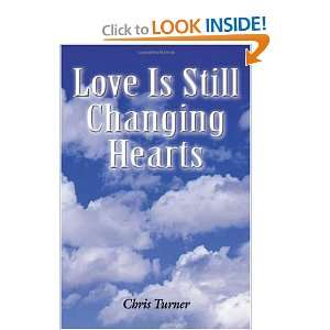    Love Is Still Changing Hearts (9780805982077) Chris Turner Books
