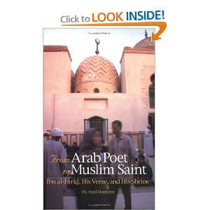  From Arab Poet to Muslim Saint Ibn Al Farid, His Verse 