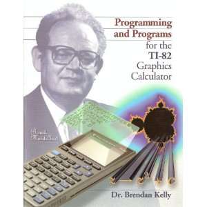   the TI 82 Graphic Calculator (9781895997019) Brendan Kelly Books