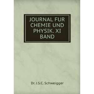   JOURNAL FUR CHEMIE UND PHYSIK. XI BAND.: Dr. J.S.C. Schweigger: Books