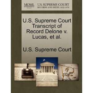   Delone v. Lucas, et al. (9781244952171): U.S. Supreme Court: Books