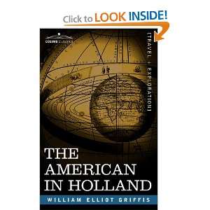 THE AMERICAN IN HOLLAND Sentimental Rambles in the Eleven 