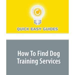  How To Find Dog Training Services (9781440022395) Quick 