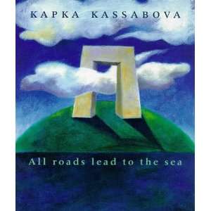 All Roads Lead to the Sea (9781869401771) Kapka Kassabova 