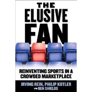 The Elusive Fan Reinventing Sports in a Crowded Marketplace [ELUSIVE 