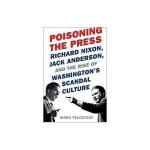  Poisoning the Press: Richard Nixon, Jack Anderson, and the 