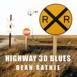  Highway 30 Blues Dean Rathje Music