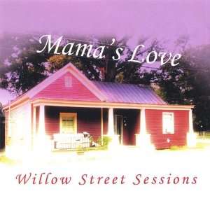  Willow Street Sessions Mamas Love Music
