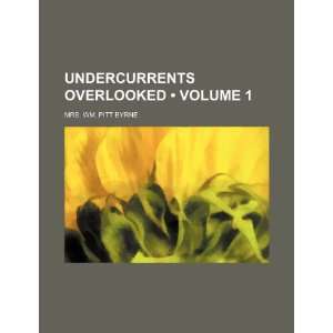  Undercurrents overlooked (Volume 1) (9781235803291) Mrs 