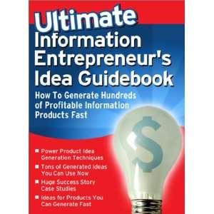  The Ultimate Information Entrepreneurs Idea Guidebook 