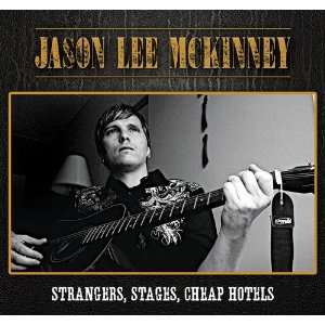  Strangers, Stages, Cheap Hotels Jason Lee McKinney Music