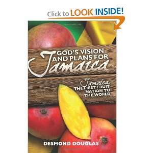  Gods Vision and Plans for Jamaica Jamaica, The First Fruit Nation 