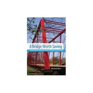  A Bridge Worth Saving A Community Guide to Historic Bridge 