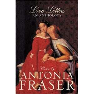  Love Letters An Anthology (9780297829065) Antonia Fraser 