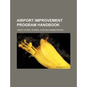  Airport Improvement Program handbook (9781234331986 