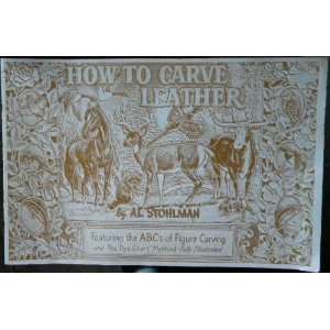 How To Carve Leather Featuring the ABCs of Figure Carving and The Dye 