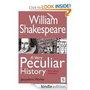 William Shakespeare, A Very Peculiar History Jacqueline Morley 