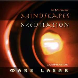  8 Minute MindScapes Meditation Mars Lasar Music