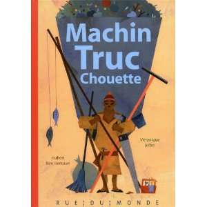 Machin Truc Chouette (French Edition) Hubert Ben Kemoun 