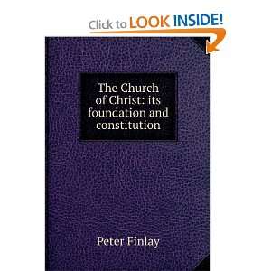   Church of Christ its foundation and constitution Peter Finlay Books