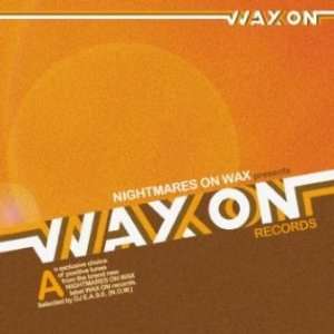  Nightmares On Wax Presents Wax On Records Various Artists Music