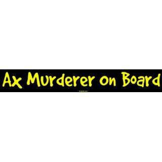 Ax Murderer On Board MINIATURE Sticker