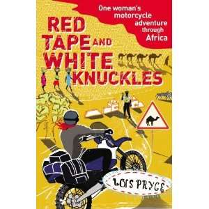  Red Tape and White Knuckles [Paperback] Lois Pryce Books