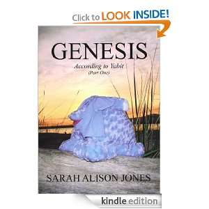 Genesis According to Yabit (Part One) Sarah Alison Jones  