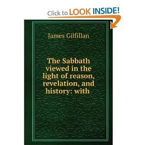  The Sabbath viewed in the light of reason, revelation, and 