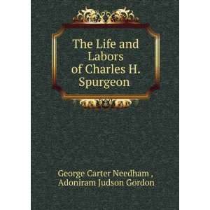 The Life and Labors of Charles H. Spurgeon . Adoniram Judson Gordon 