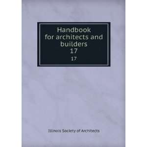   for architects and builders. 17 Illinois Society of Architects Books