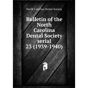  of the North Carolina Dental Society serial. 23 (1939 1940): North 