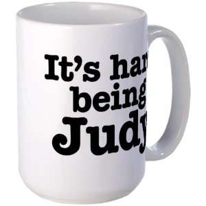  Its hard being Judy Funny Large Mug by CafePress: Kitchen 