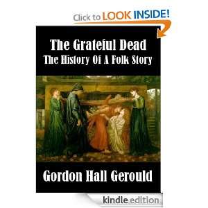 The Grateful Dead, The History of a Folk Story Gordon Hall Gerould 