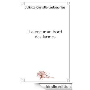 Le Coeur au Bord des Larmes Juliette Castella la  Kindle 