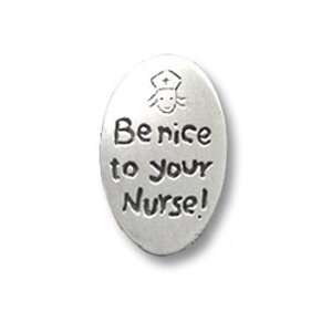  Be Nice To Your Nurse Pewter Pin 