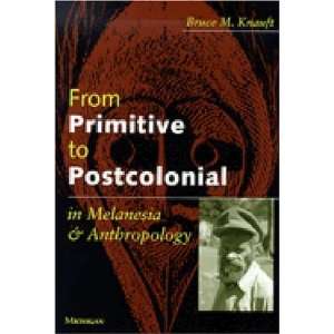  From Primitive to Postcolonial in Melanesia and 