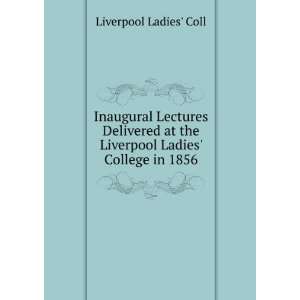  the Liverpool Ladies College in 1856 Liverpool Ladies Coll Books