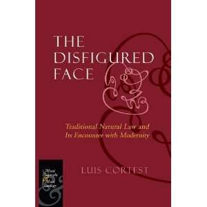  The Disfigured Face Traditional Natural Law and Its 