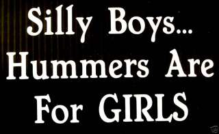 SILLY BOYS HUMMERS ARE FOR GIRLS STICKER DECAL  